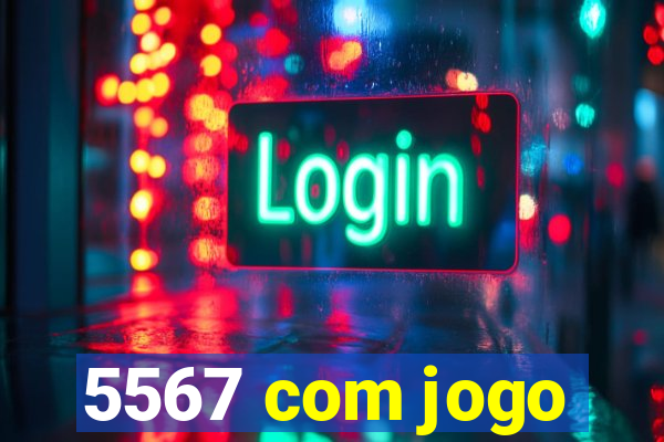 5567 com jogo